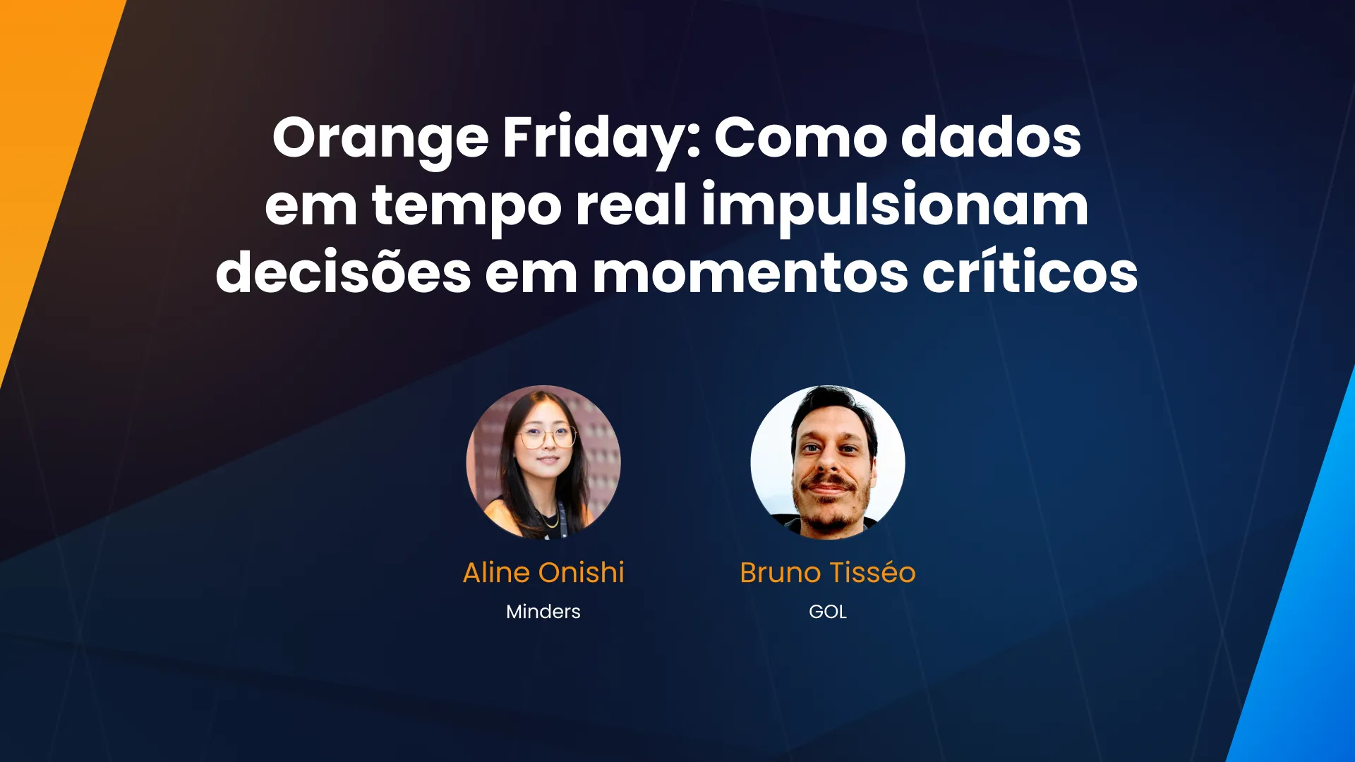 Orange Friday: como dados em tempo real transformam decisões em momentos críticos (Aprendizados de GOL e Minders)
