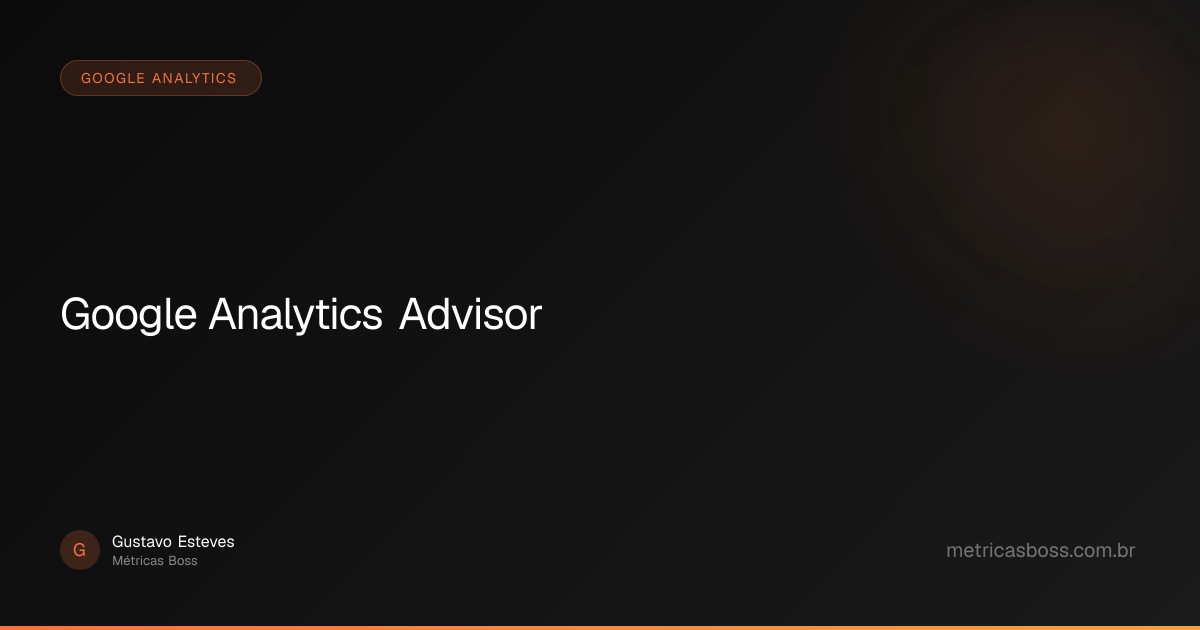 Google Analytics Advisor | Métricas Boss