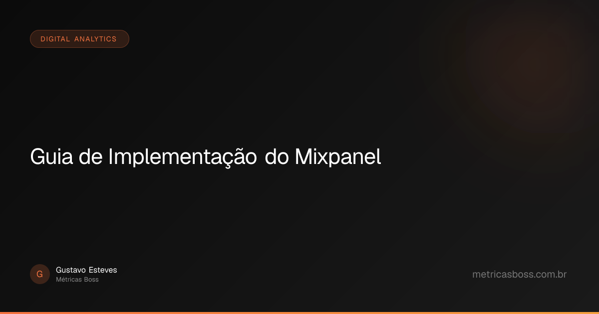 Guia de Implementação do Mixpanel | Métricas Boss